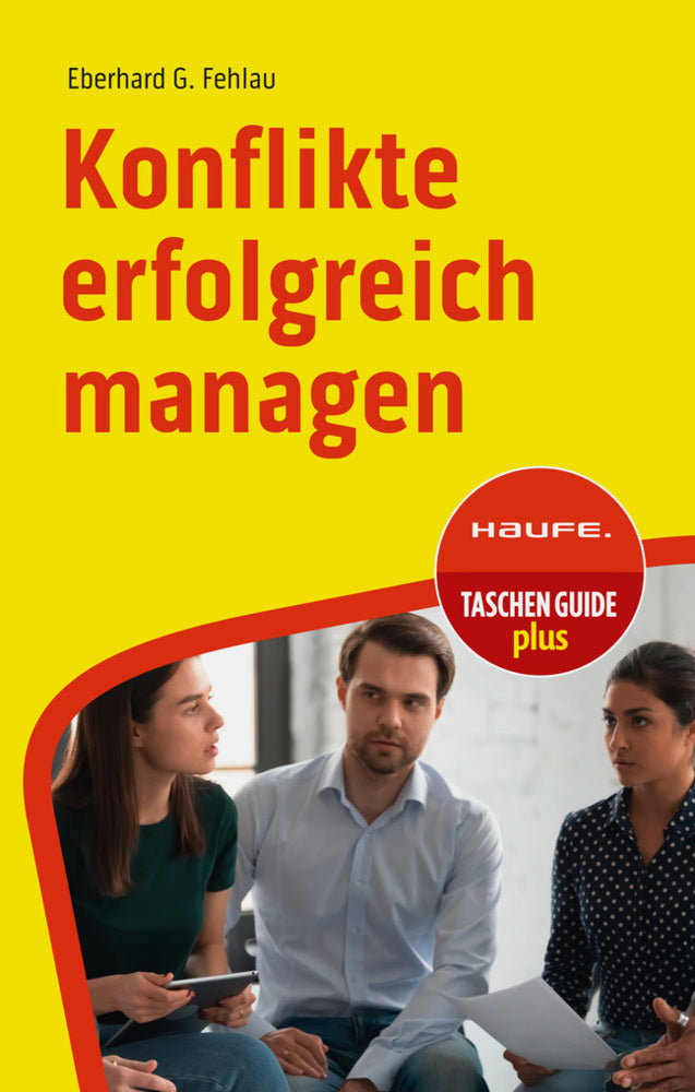 Konflikte erfolgreich managen (Eberhard G. Fehlau)