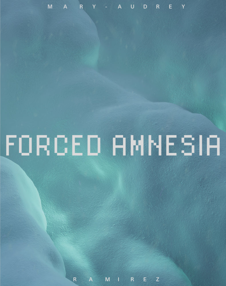 Forced Amnesia (Mary-Audrey Ramirez)