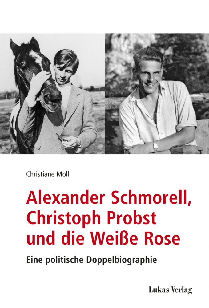 Alexander Schmorell, Christoph Probst und die Weiße Rose (Christiane Moll)