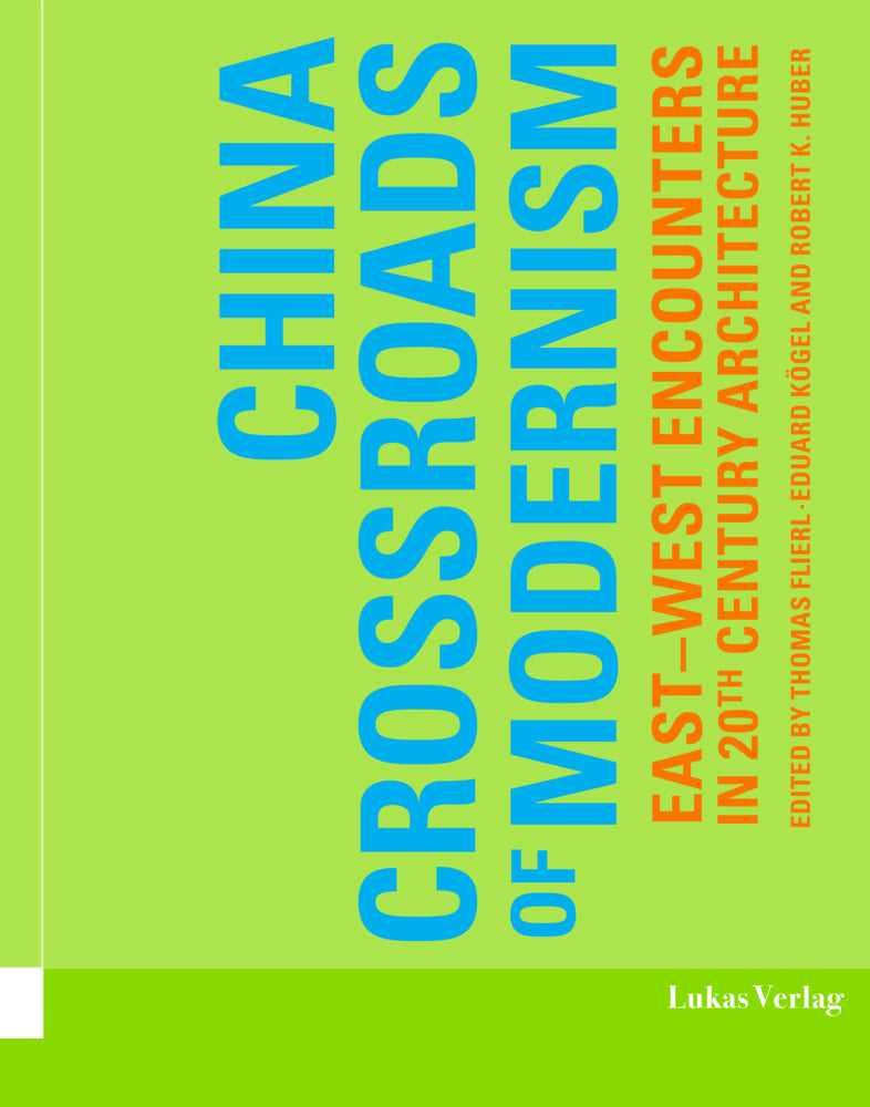 China - Crossroads of Modernism (Robert K. Huber)