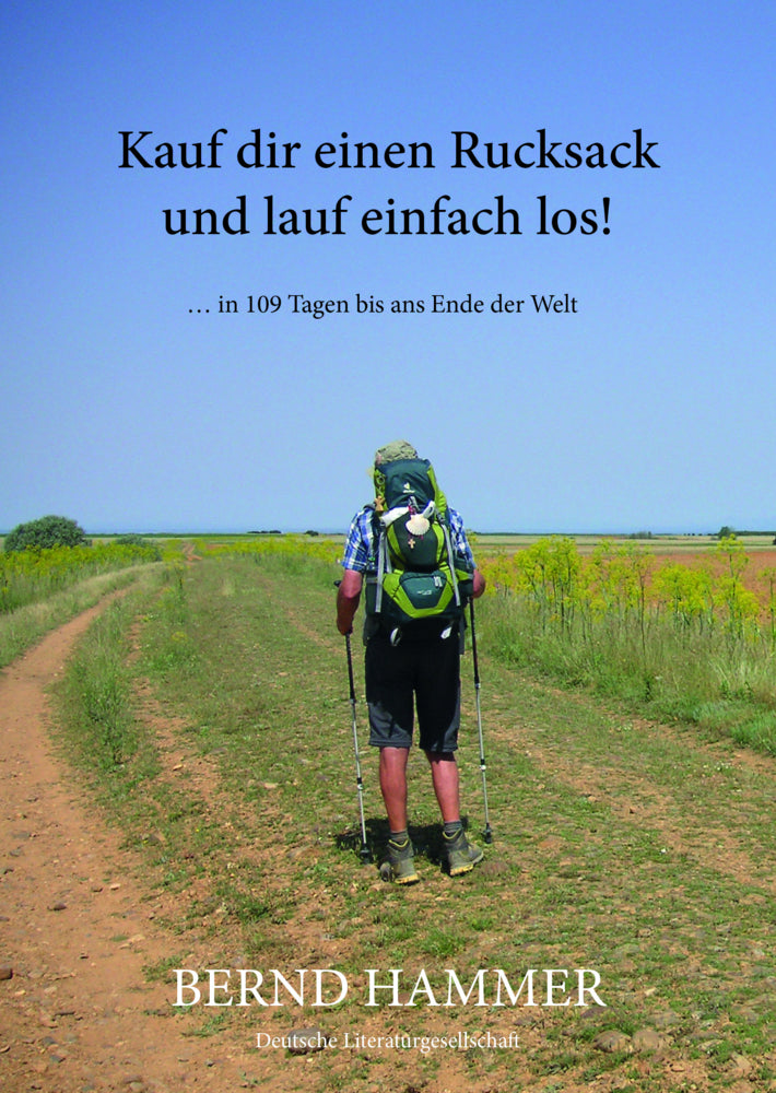 Kauf dir einen Rucksack und lauf einfach los! (Bernd Hammer)
