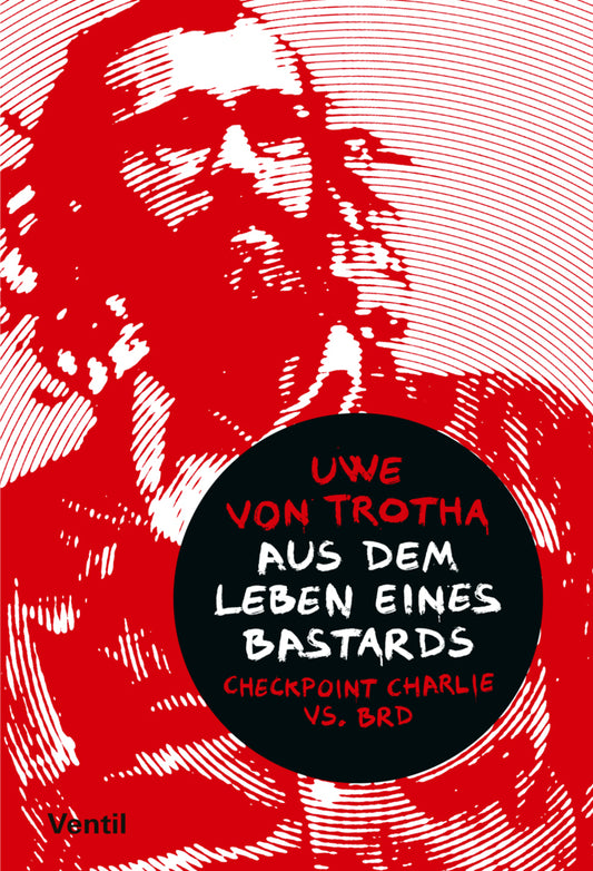 Aus dem Leben eines Bastards (Uwe Von Trotha)
