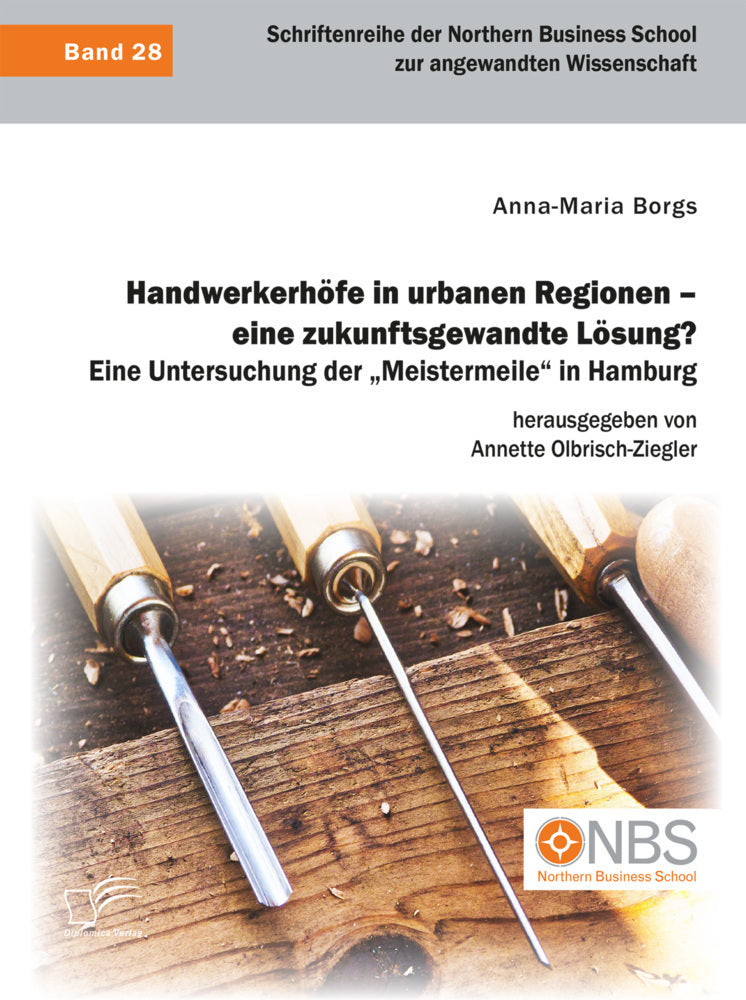 Handwerkerhöfe in urbanen Regionen - eine zukunftsgewandte Lösung? Eine Untersuchung der "Meistermeile" in Hamburg (Anna-Maria Borgs)