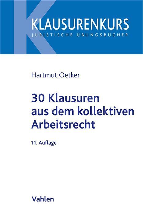 30 Klausuren aus dem kollektiven Arbeitsrecht (Hartmut Oetker)