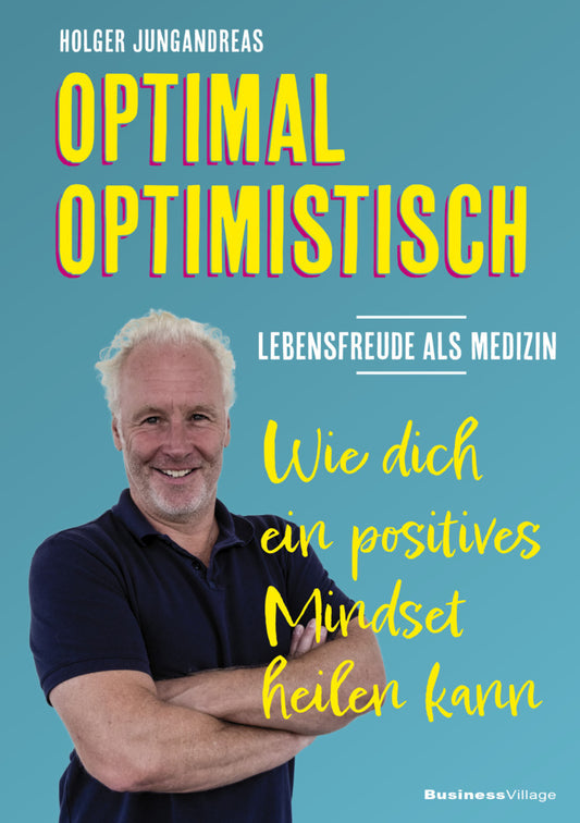 OPTIMAL OPTIMISTISCH - Lebensfreude als Medizin (Holger Jungandreas)