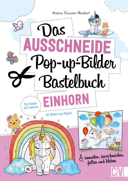 Das Ausschneide-Pop-up-Bilder-Bastelbuch. Einhorn (Andrea Küssner-Neubert)