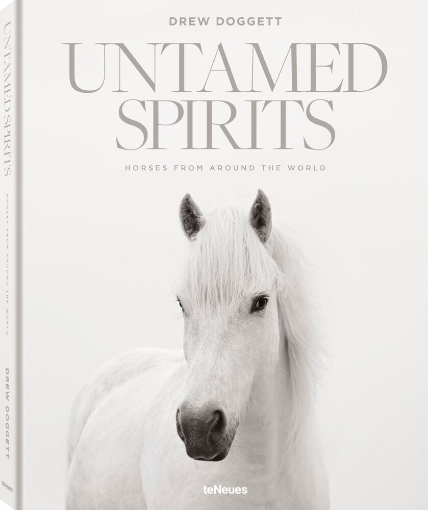 Untamed Spirits: Horses From Around the World (Drew Doggett)