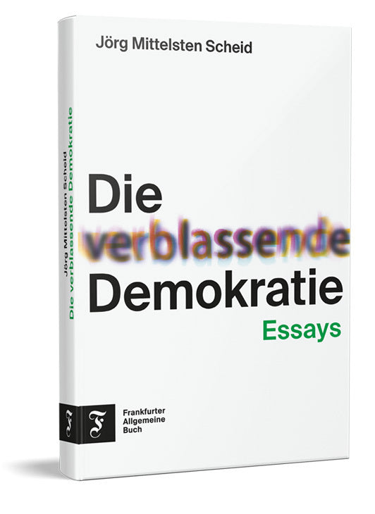 Die verblassende Demokratie (Jörg Mittelsten Scheid)