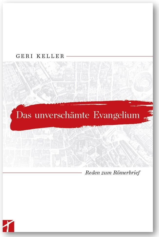 Das unverschämte Evangelium (Geri Keller)