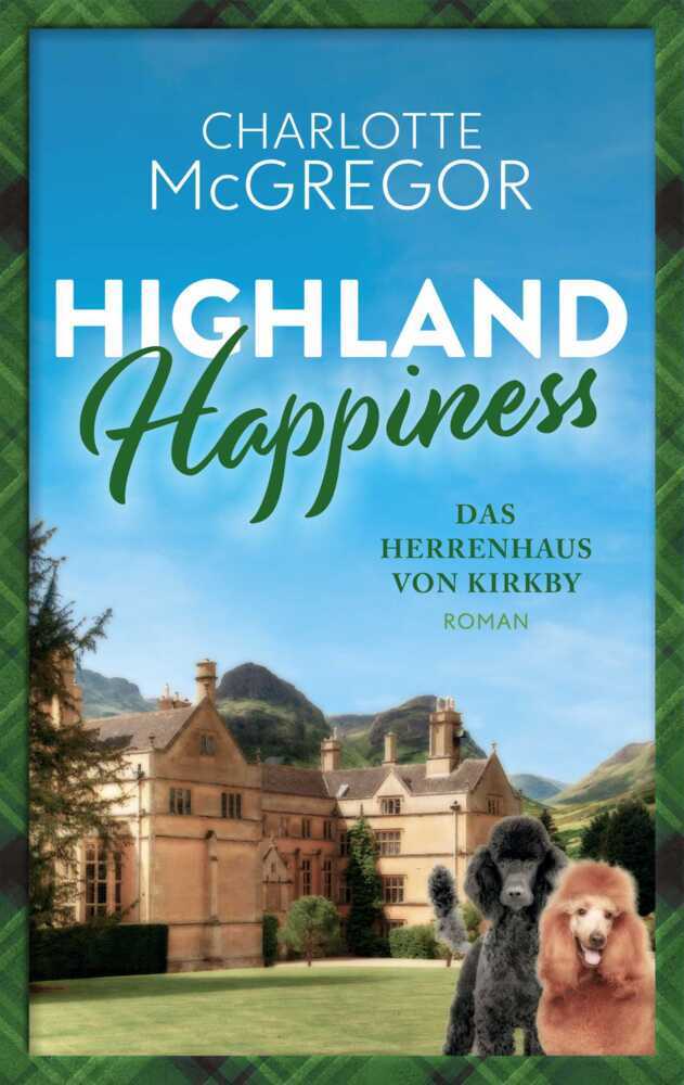 Highland Happiness - Das Herrenhaus von Kirkby (Mcgregor Charlotte)