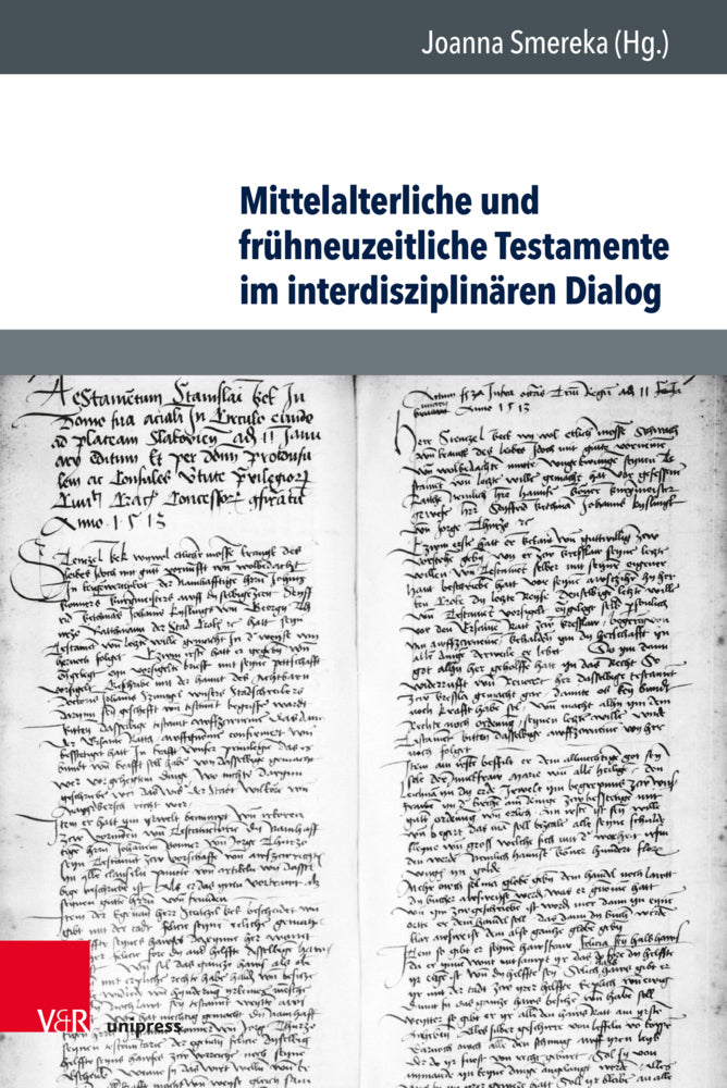 Mittelalterliche und frühneuzeitliche Testamente im interdisziplinären Dialog (Joanna Smereka)