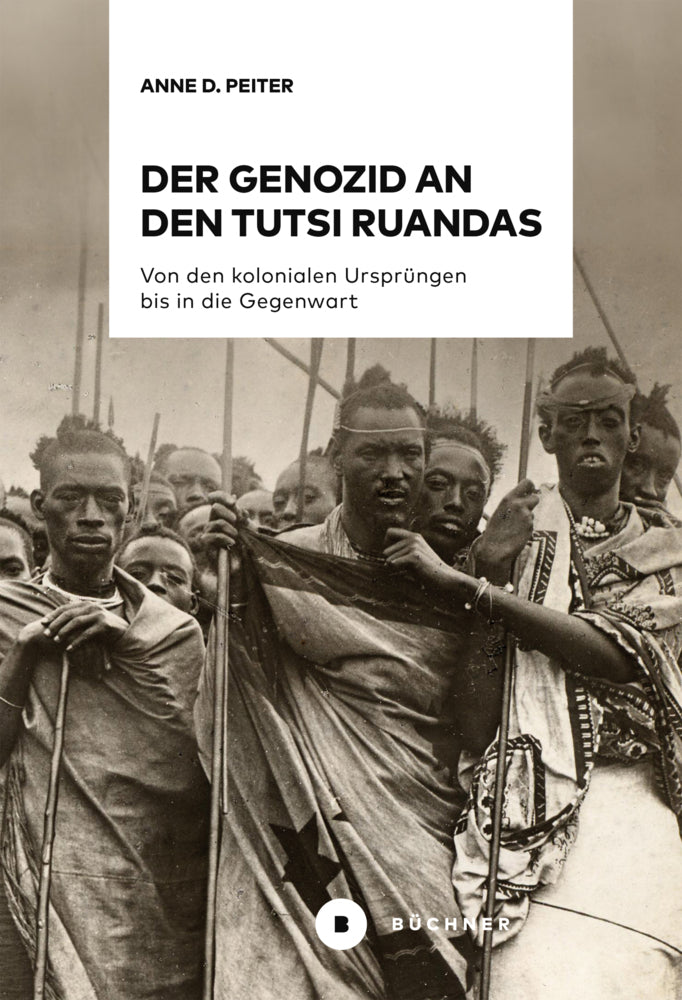 Der Genozid an den Tutsi Ruandas (Anne D. Peiter)