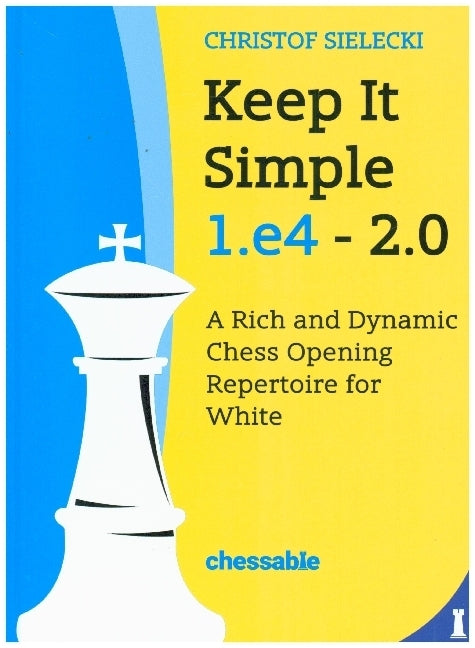 Keep It Simple: 1.e4 - 2.0 (Christof Sielecki)