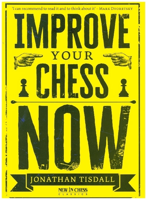 Improve Your Chess Now (Jonathan Tisdall)