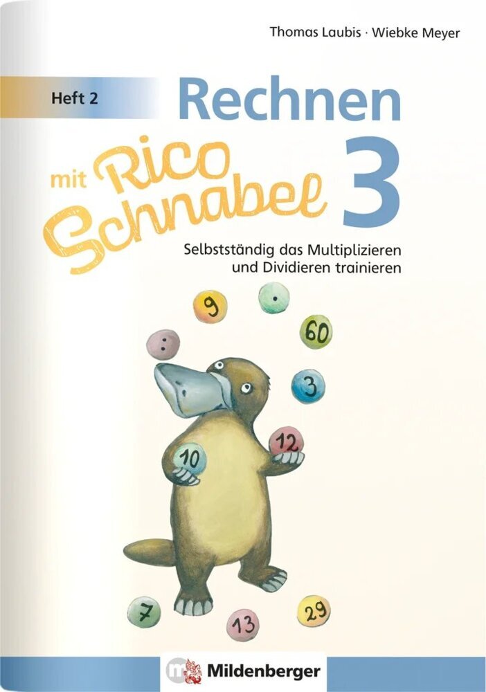 Rechnen mit Rico Schnabel Klasse 3, Heft 2 - Selbstständig das Multiplizieren und Dividieren trainieren (Wiebke Meyer)