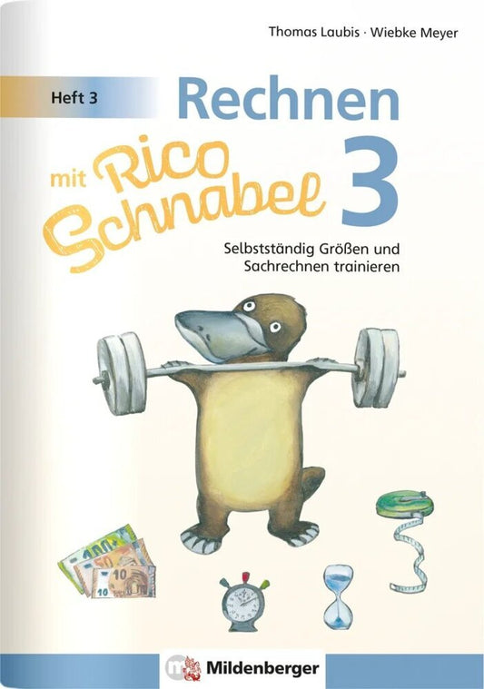 Rechnen mit Rico Schnabel Klasse 3, Heft 3 - Selbstständig Größen und Sachrechnen trainieren (Wiebke Meyer)
