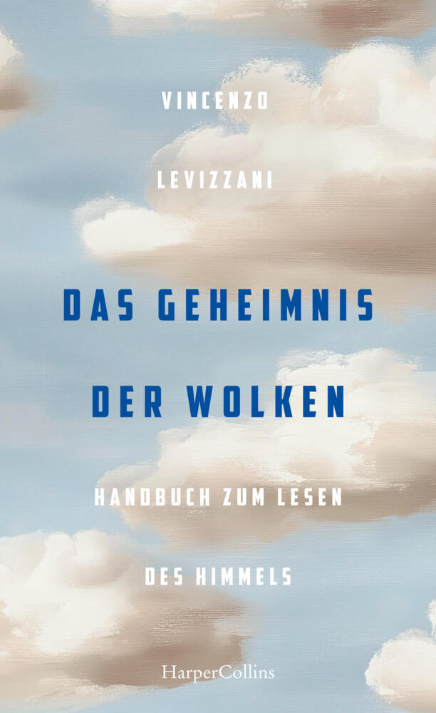 Das Geheimnis der Wolken. Handbuch zum Lesen des Himmels (Vincenzo Levizzani)