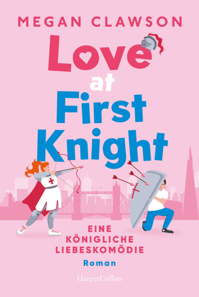 Love at First Knight. Eine königliche Liebeskomödie (Megan Clawson)