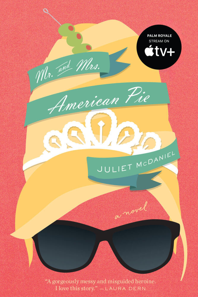 Mr. and Mrs. American Pie: The Inspiration for Palm Royale Seasons One and Two (Juliet Mcdaniel)
