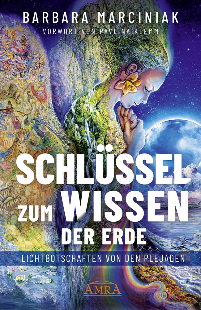 SCHLÜSSEL ZUM WISSEN DER ERDE: Lichtbotschaften von den Plejaden (Barbara Marciniak)