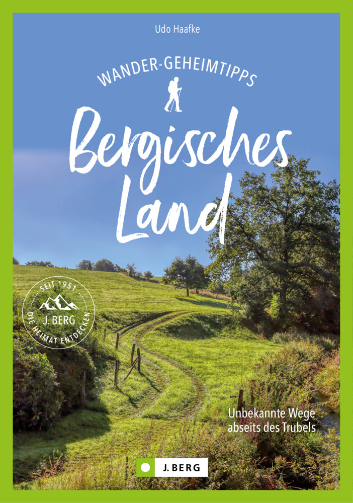 Wander-Geheimtipps Bergisches Land (Udo Haafke)
