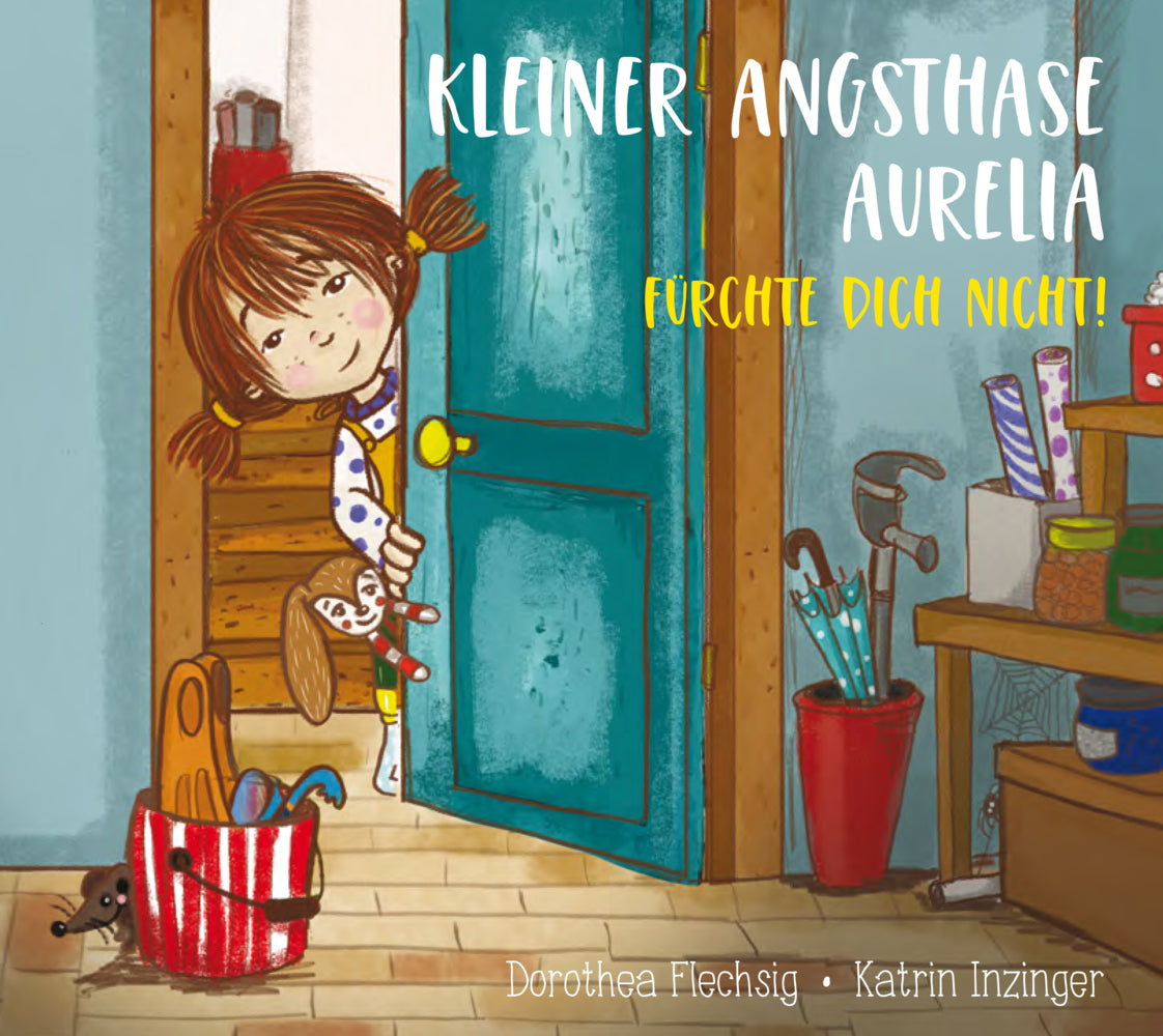 Kleiner Angsthase Aurelia. Fürchte dich nicht! (Dorothea Flechsig)