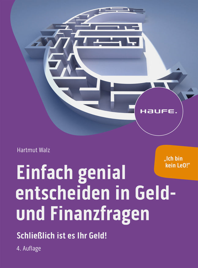 Einfach genial entscheiden in Geld- und Finanzfragen (Hartmut Walz)