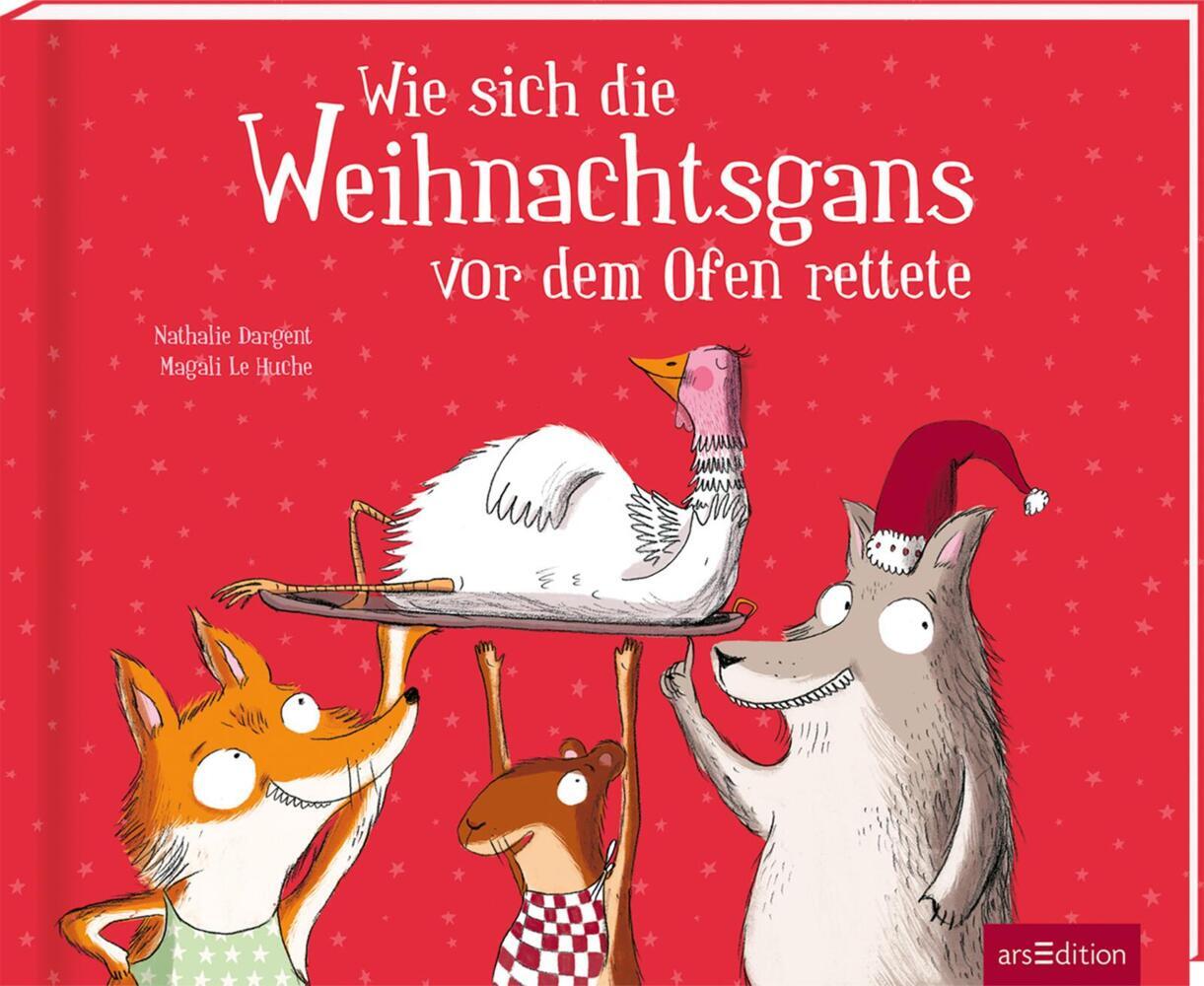 Wie sich die Weihnachtsgans vor dem Ofen rettete (Nathalie Dargent)