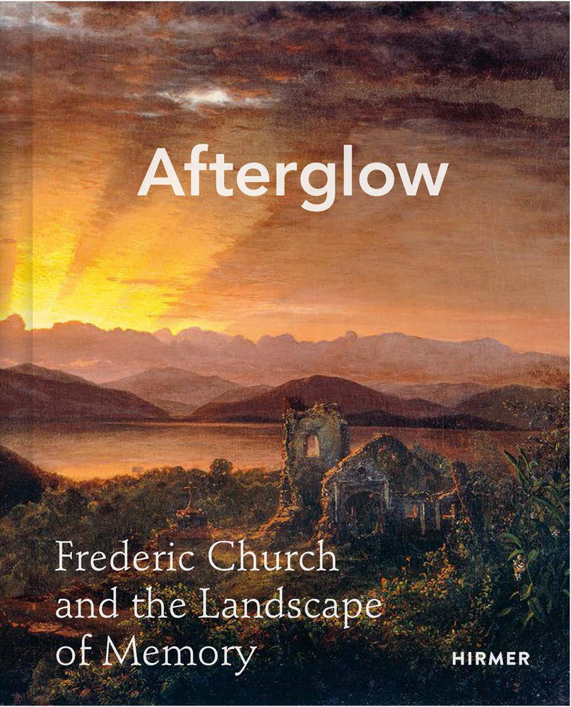 Afterglow: Frederic Church and the Landscape of Memory (Allegra K. Davis)
