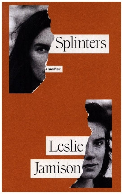 Splinters (Leslie Jamison)