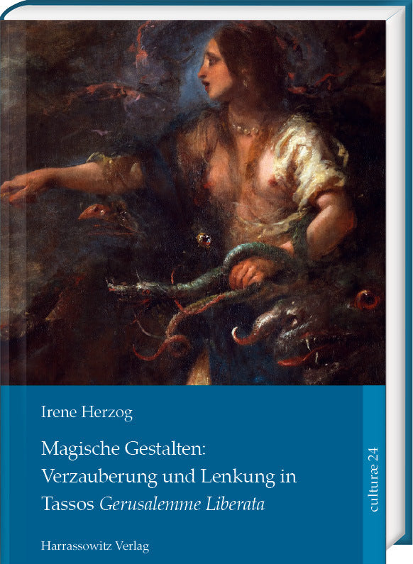 Magische Gestalten: Verzauberung und Lenkung in Tassos Gerusalemme Liberata (Irene Herzog)