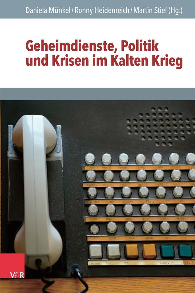 Geheimdienste, Politik und Krisen im Kalten Krieg (Daniela Münkel)