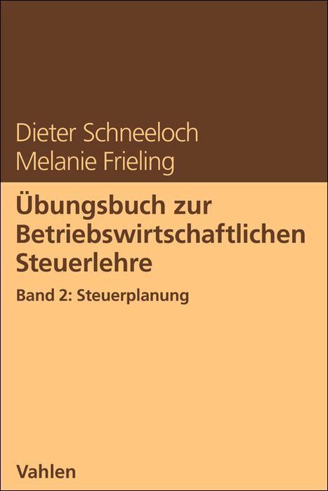 Übungsbuch zur Betriebswirtschaftlichen Steuerlehre Band 2: Steuerplanung (Dieter Schneeloch)