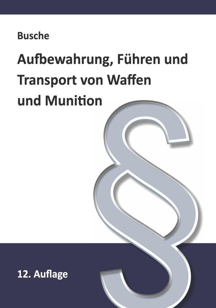 Aufbewahrung, Führen und Transport von Waffen und Munition (André Busche)