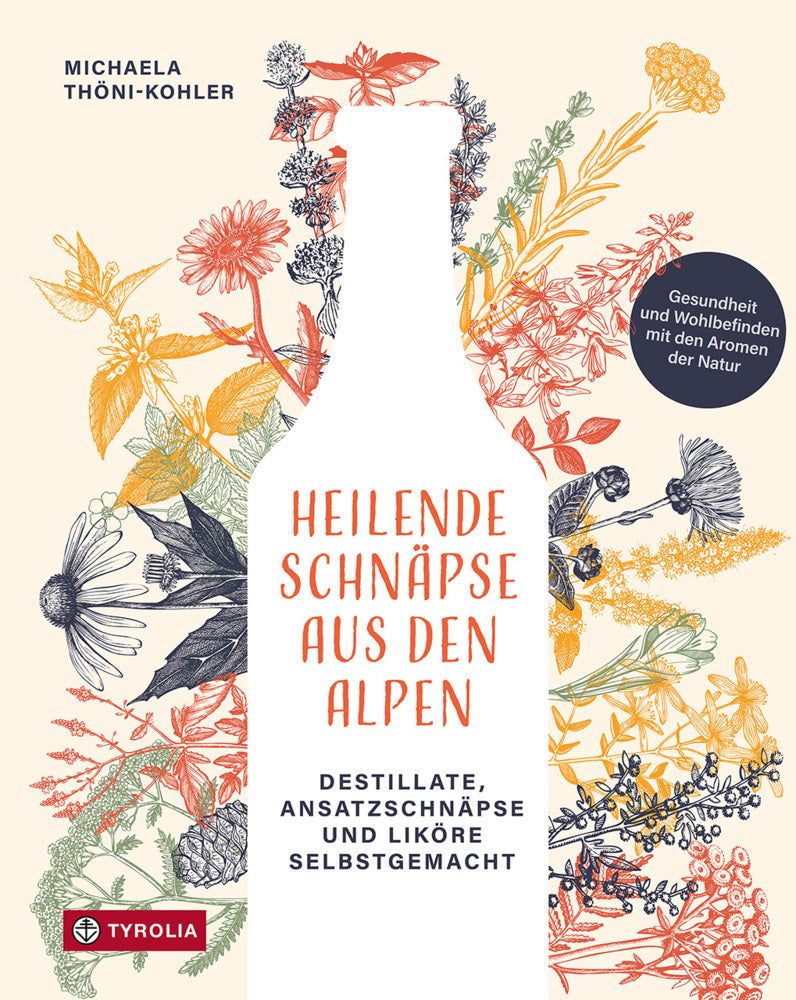 Heilende Schnäpse aus den Alpen (Michaela Thöni-Kohler)