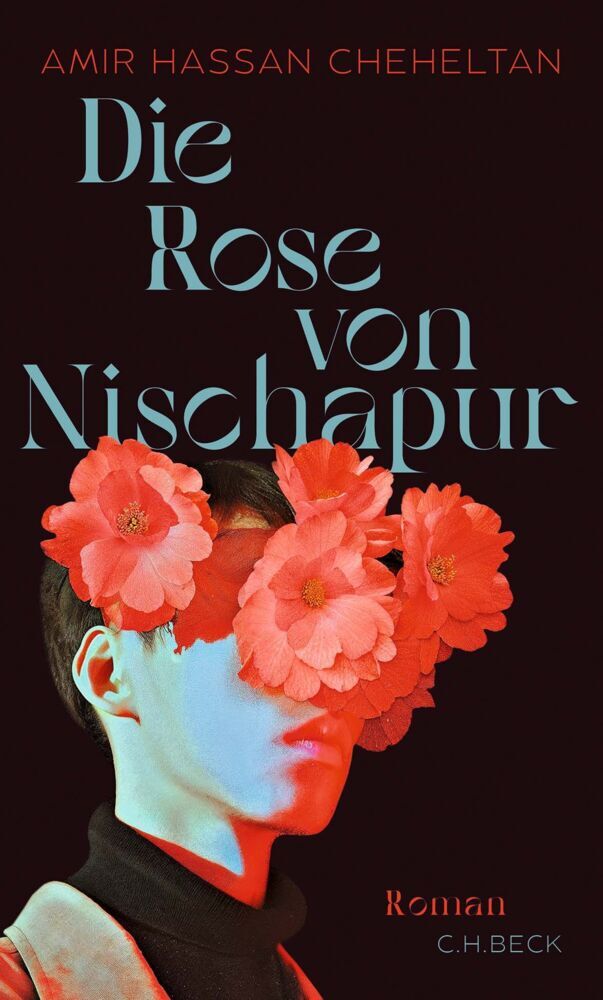 Die Rose von Nischapur (Amir Hassan Cheheltan)