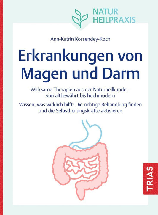 Naturheilpraxis: Erkrankungen von Magen und Darm (Ann-Katrin Kossendey-Koch)