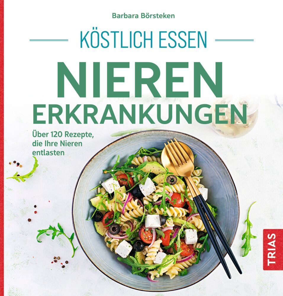Köstlich essen Nierenerkrankungen (Barbara Börsteken)