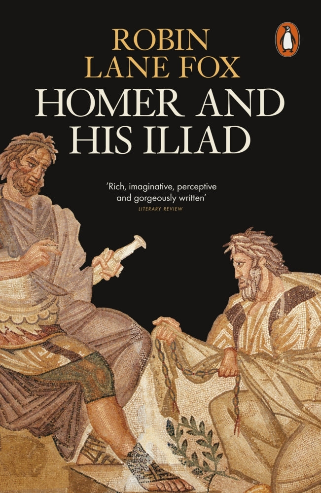 Homer and His Iliad (Robin Lane Fox)