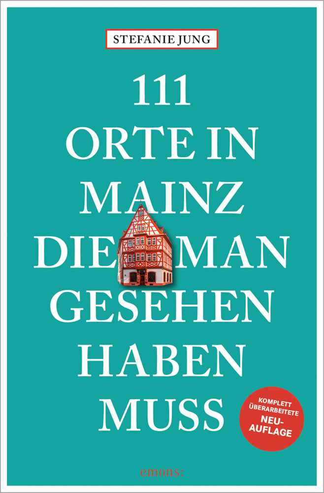 111 Orte in Mainz, die man gesehen haben muss (Stefanie Jung)