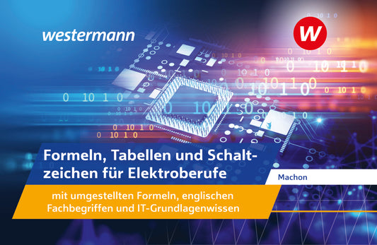 Formeln, Tabellen und Schaltzeichen für Elektroberufe mit umgestellten Formeln, englischen Fachbegriffen und IT-Grundlagenwissen (Wolf Machon)