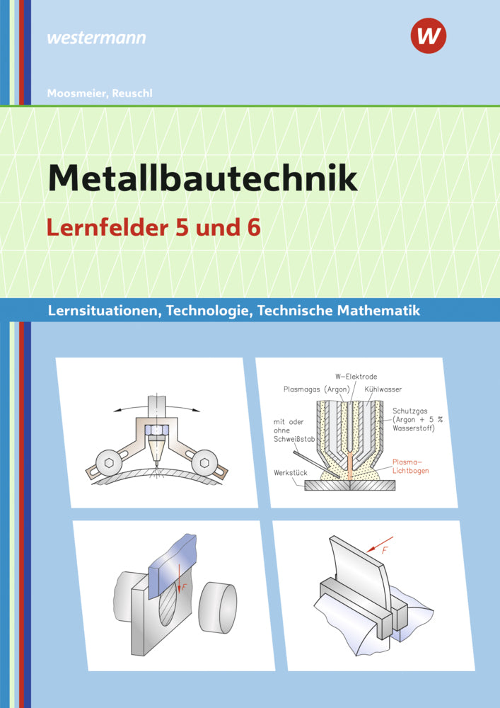 Metallbautechnik: Technologie, Technische Mathematik (Gertraud Moosmeier)