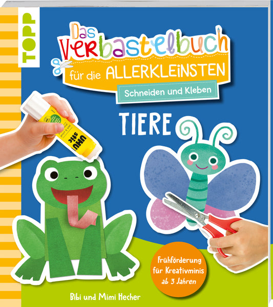 Das Verbastelbuch für die Allerkleinsten. Schneiden und Kleben. Tiere (Bibi Hecher)