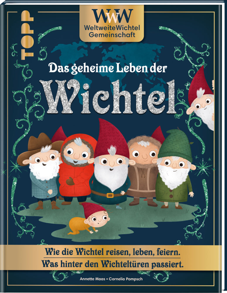 WWW - WeltWeiteWichtelgemeinschaft. Das geheime Leben der Wichtel. (Annette Maas)