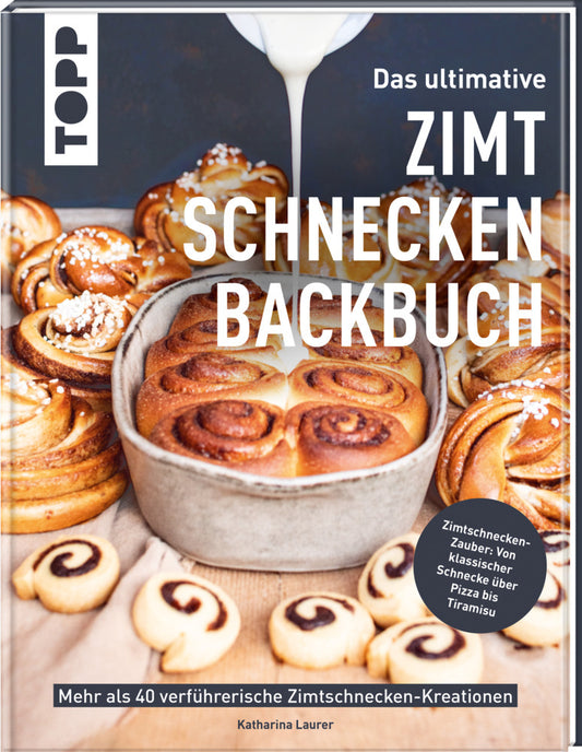 Das ultimative Zimtschnecken-Backbuch (Katharina Laurer)