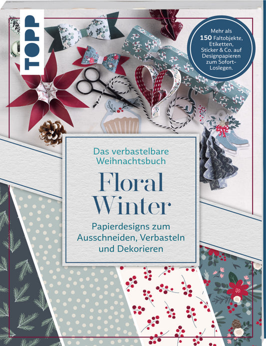Verbastelbares Weihnachtsbuch: Floral Winter. Papierdesigns zum Ausschneiden, Verbasteln & Dekorieren. (Louise Lindgrün)