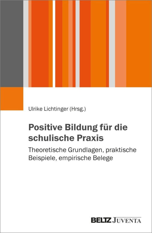 Positive Bildung für die schulische Praxis (Ulrike Lichtinger)