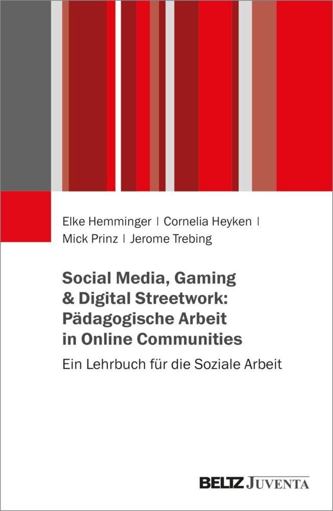 Social Media, Gaming & Digital Streetwork: Pädagogische Arbeit in Online-Communitys (Elke Hemminger)