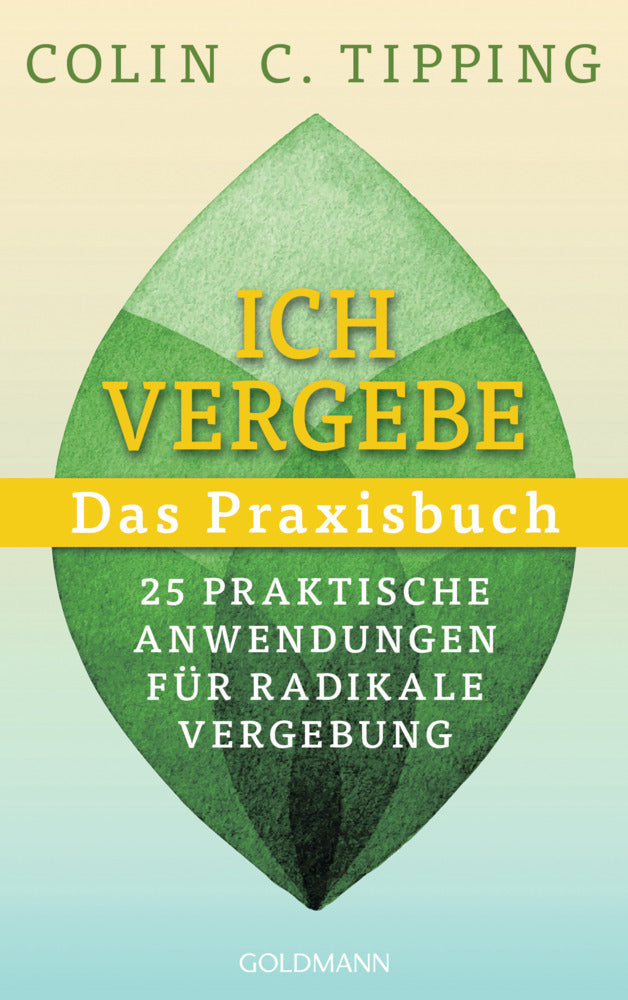 Ich vergebe - Das Praxisbuch (Colin C. Tipping)