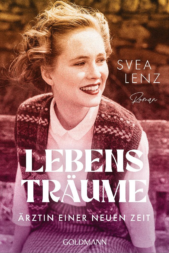 Lebensträume. Ärztin einer neuen Zeit (Svea Lenz)